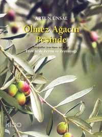 Ölmez Ağacın Peşinde; Türkiye'de Zeytin ve Zeytinyağı Artun Ünsal
