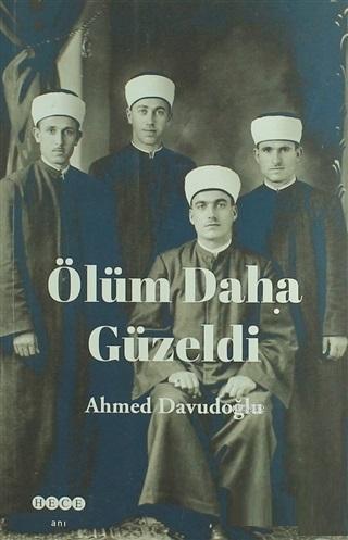 Ölüm Daha Güzeldi Ahmed Davudoğlu