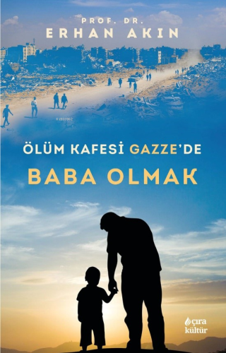Ölüm Kafesi Gazze’de Baba Olmak Erhan Akın