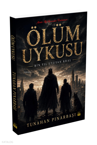 Ölüm Uykusu ;Bin Yıl Uyuyan Kral Tunahan Pınarbaşı