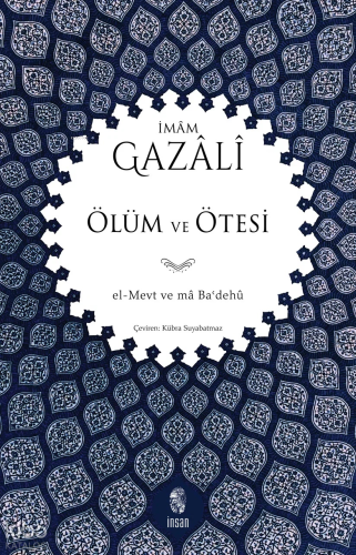 Ölüm ve Ötesi;El-Mevtü ve’mâ Ba’dehu İmam Gazzâlî
