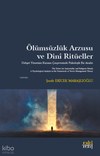 Ölümsüzlük Arzusu ve Dinî Ritüeller Şerife Ericek Maraşlıoğlu