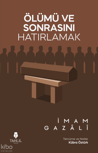 Ölümü ve Sonrasını Hatırlamak İmam Gazali