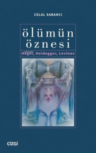 Ölümün Öznesi Hegel, Heidegger, Levinas