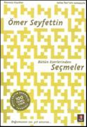 Ömer Seyfettin Bütün Eserlerinden Seçmeler