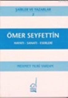 Ömer Seyfettin; Hayatı, Sanatı, Eserleri