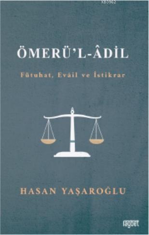 Ömerül Adil (Fütuhat, Evail ve İstikrar) Hasan Yaşaroğlu
