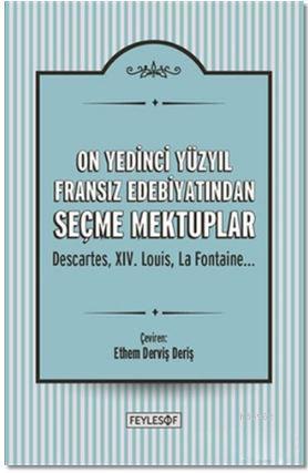 On Yedinci Yüzyıl Fransız Edebiyatından Seçme Mektuplar; Descartes, 17. Louis, La Fontaine