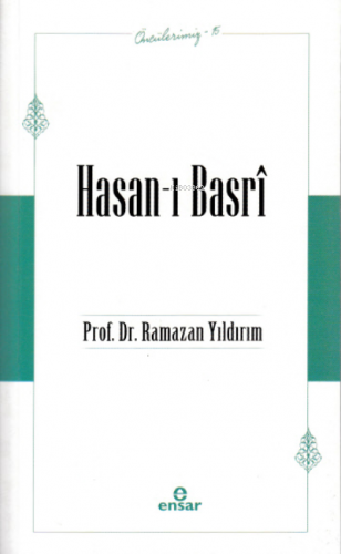 Öncülerimiz-15 Hasan-ı Basrî Ramazan Yıldırım