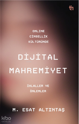Online Cinsellik Kültüründe Dijital Mahremiyet;İhlalller ve Önlemler