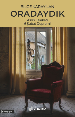 Oradaydık;Asrın Felaketi, 6 Şubat Depremi Bilge Karayılan
