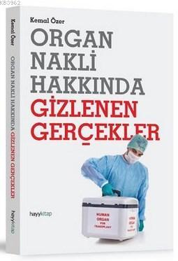 Organ Nakli Hakkında Gizlenen Gerçekler Kemal Özer