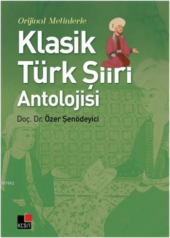 Orjinal Metinlerle Klasik Türk Şiiri Antolojisi
