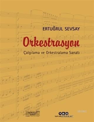 Orkestrasyon : Çalgılama ve Orkestralama Sanatı