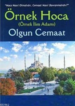 Örnek Hoca Olgun Cemaat; Nasıl Hoca Olmalıdır, Cemaat Nasıl Davranmalıdır?