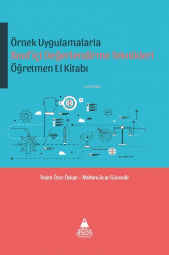 Örnek Uygulamalarla Sınıfiçi Değerlendirme Teknikleri Öğretmen El Kitabı