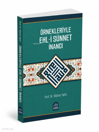 Örnekleriyle Ehli Sünnet İnancı Dilaver Selvi