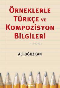 Örneklerle Türkçe ve Kompozisyon Bilgileri
