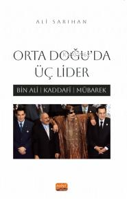 Orta Doğu'da Üç Lider;Bin Ali, Kaddafi, Mübarek