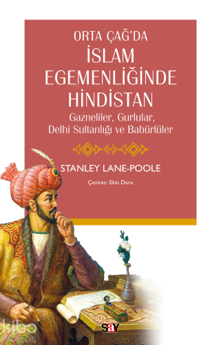 Ortaç Çağ’da İslam Egemenliğinde Hindistan;Gazneliler, Gurlular, Delhi Sultanlığı ve Babürlüler