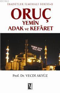 Oruç Yemin Adak ve Kefâret; İbadetler İlmihali Serisi Iı
