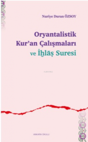 Oryantalistik Kur'an Çalışmaları ve İhlâs Suresi