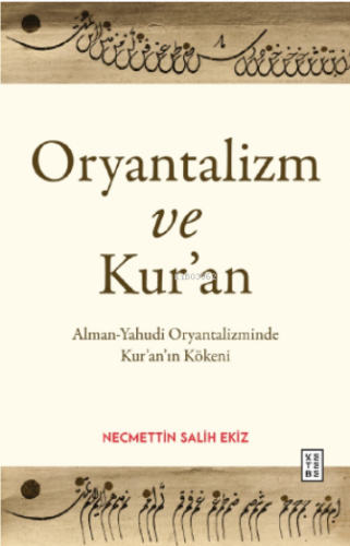 Oryantalizm ve Kur’an;Alman-Yahudi Oryantalizminde Kur’an’a Bakış