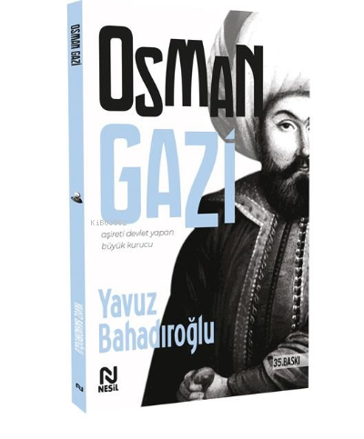 Osman Gazi; Aşireti Devlet Yapan Kurucu