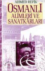 Osmanlı Alimleri ve Sanatkarları Ahmed Refik