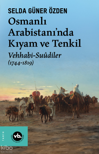 Osmanlı Arabistani’nda Kıyam Ve Tenkil Vehhabi-Suûdiler (1744-1819) Se
