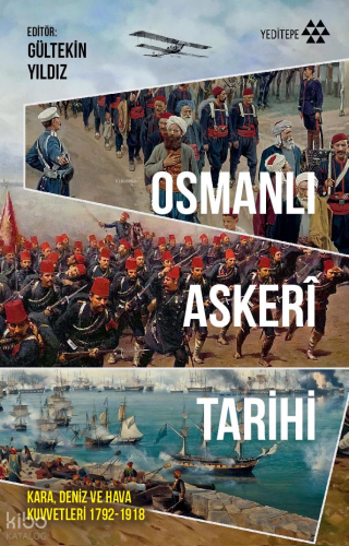 Osmanlı Askerî Tarihi;Kara, Deniz ve Hava Kuvvetleri 1792-1918