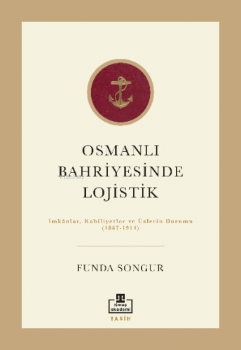 Osmanlı Bahriyesinde  Lojistik; İmkânlar,  Kabiliyetler ve Üslerin Durumu  (1867-1914)
