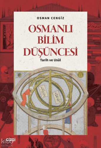 Osmanlı Bilim Düşüncesi;Tarih ve Usûl Osman Cengiz