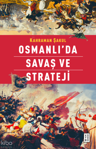 Osmanlı’da Savaş ve Strateji