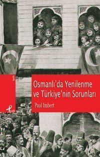 Osmanlı'da Yenilenme ve Türkiye'nin Sorunları Paul Imbert