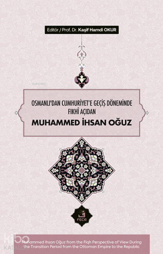 Osmanlı’dan Cumhuriyet'e Geçiş Döneminde Fıkhî Açıdan Muhammed İhsan Oğuz