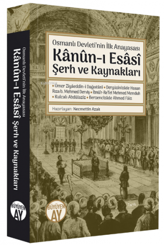 Osmanlı Devleti’nin İlk Anayasası;Kânûn-ı Esâsî Şerh ve Kaynakları Nec