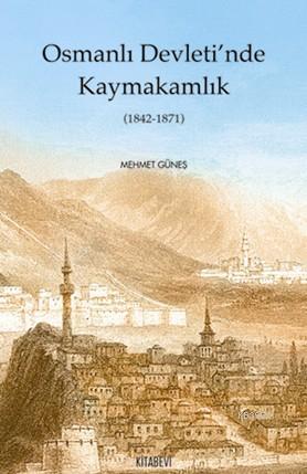Osmanlı Devletinde Kaymakamlık (1842-1871)