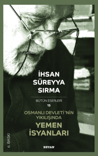 Osmanlı Devletinın Yıkılışında Yemen İsyanları İhsan Süreyya Sırma