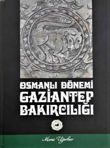 Osmanlı Dönemi Gaziantep Bakırcılığı Murat Uğurluer