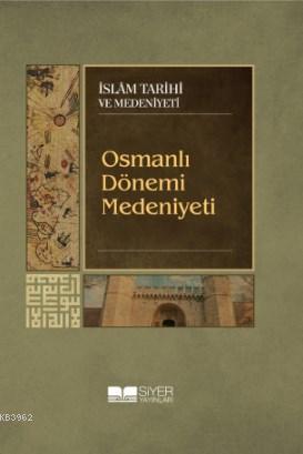 Osmanlı Dönemi Medeniyeti Kolektif