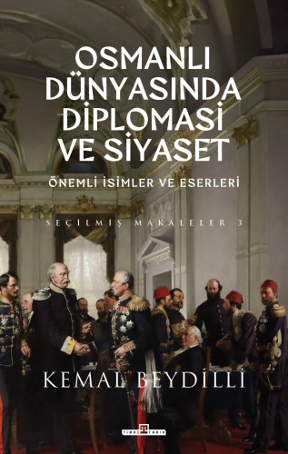 Osmanlı Dünyasında Diplomasi ve Siyaset (Ciltli);Önemli İsimler ve Ese
