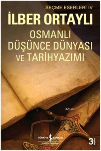 Osmanlı Düşünce Dünyası ve Tarih Yazımı İlber Ortaylı