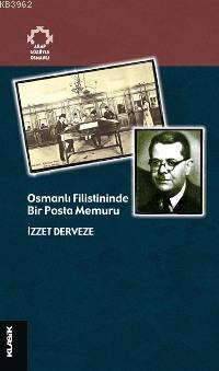 Osmanlı Filistininde Bir Posta Memuru İzzet Derveze