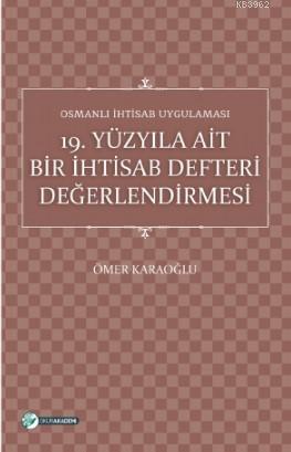 Osmanlı İhtisab Uygulaması; 19 Yüzyıla Ait Bir İhtisab Defteri Değerlendirmesi