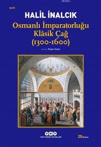 Osmanlı İmparatorluğu Klâsik Çağ (1300-1600) Halil İnalcık