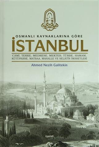 Osmanlı Kaynaklarına Göre İstanbul Ahmet Nezih Galitekin