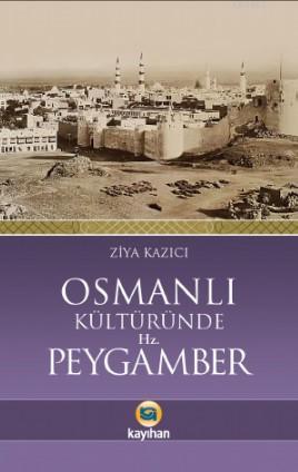 Osmanlı Kültüründe Hz. Peygamber Ziya Kazıcı