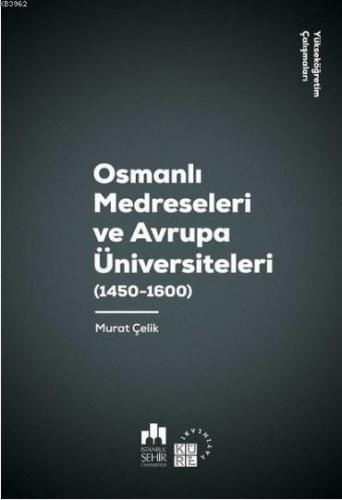 Osmanlı Medreseleri ve Avrupa Üniversiteleri 1450-1600-Yükseköğretim Çalışmaları 3