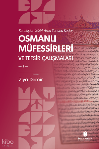 Osmanlı Müfessirleri ve Tefsir Çalışmaları (2 Cilt);Kuruluştan X/XVI. 
